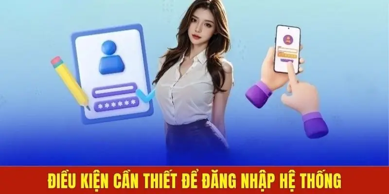 Một số điều kiện cần thiết khi đăng nhập